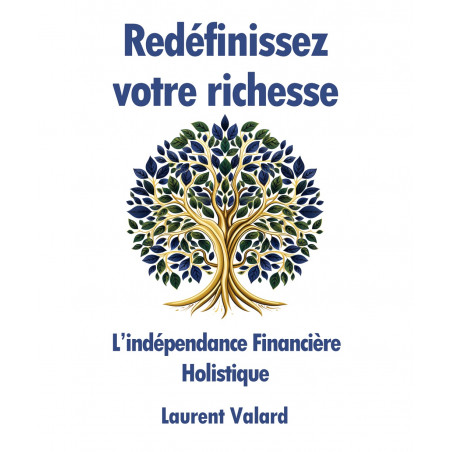 Livre - Redéfinissez votre richesse, L’indépendance Financière Holistique